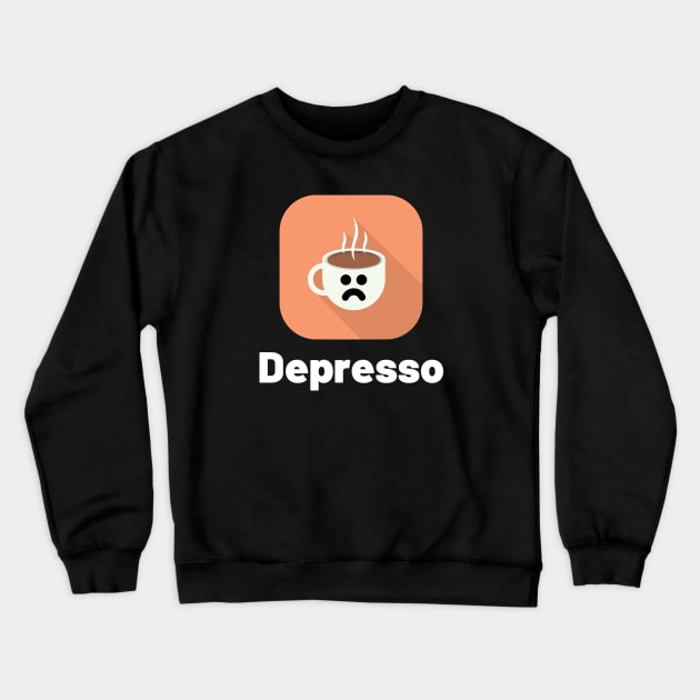 Depresso Crewneck Sweatshirt by Motivational_Apparel